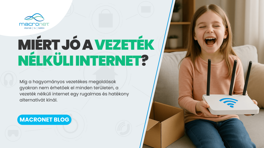 Miért jó a vezeték nélküli internet? - Macronet Blog