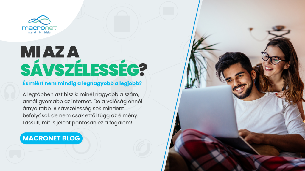 Mi az a sávszélesség? És miért nem mindig a legnagyobb a legjobb? - Macronet blog