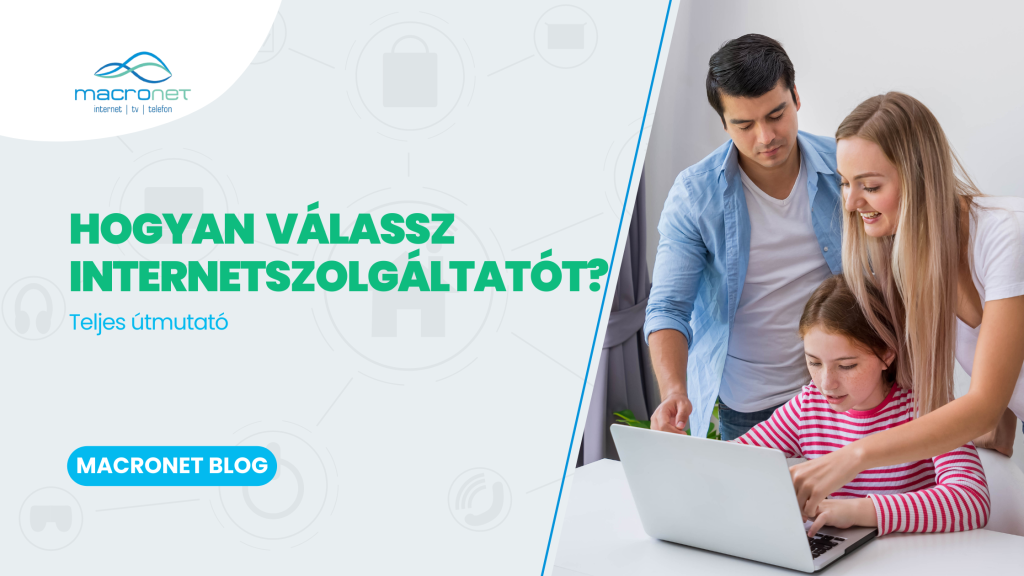 Hogyan válassz internetszolgáltatót? – Teljes útmutató - Macronet blog